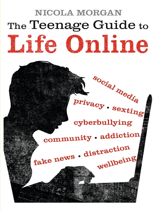 Title details for The Teenage Guide to Life Online by Nicola Morgan - Available